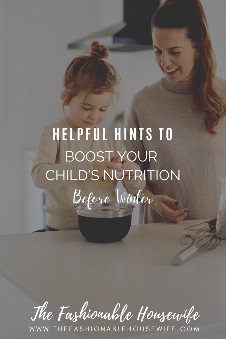 Helpful Hints To Boost Your Child’s Nutrition Before Winter