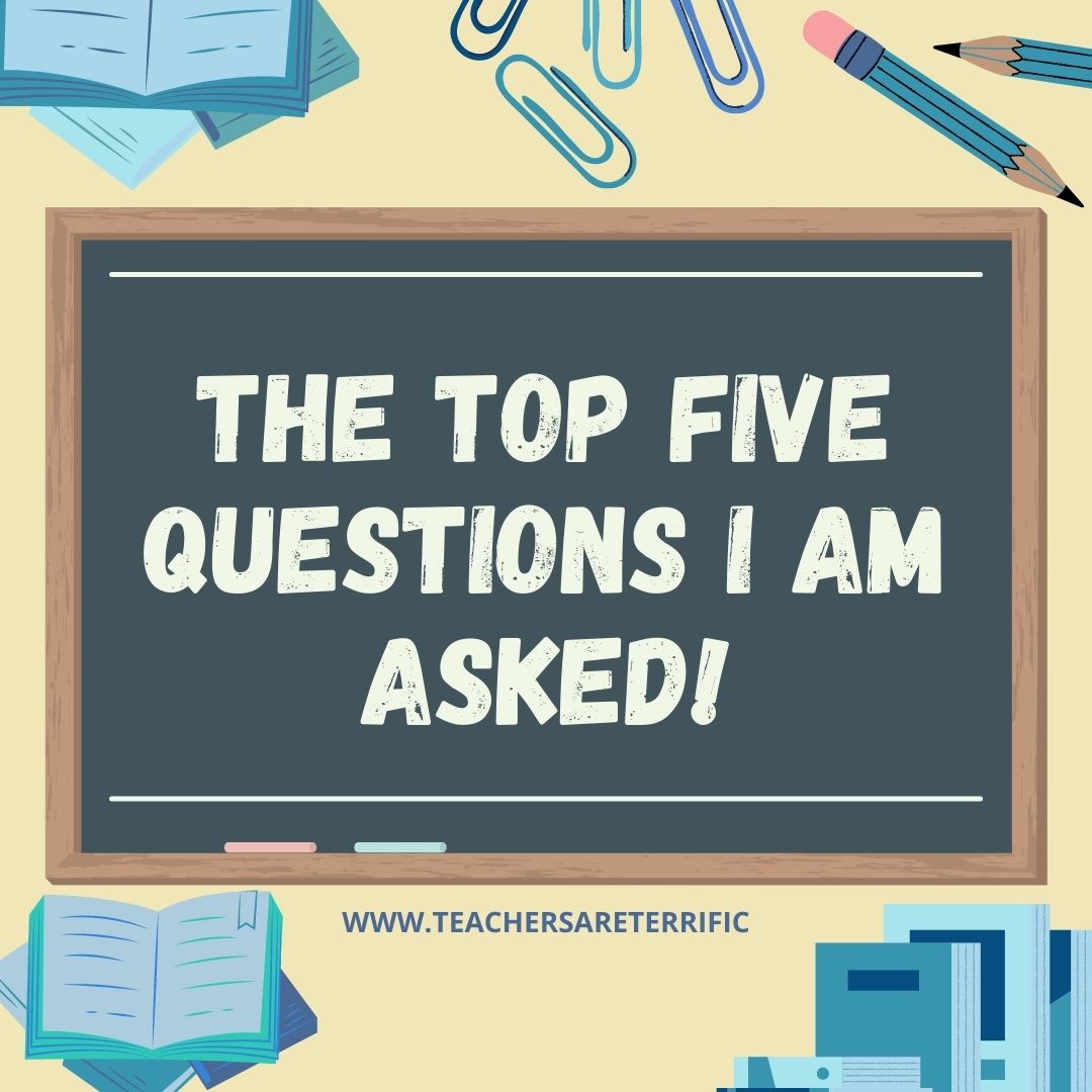 5 Questions I am Asked Most Often…
