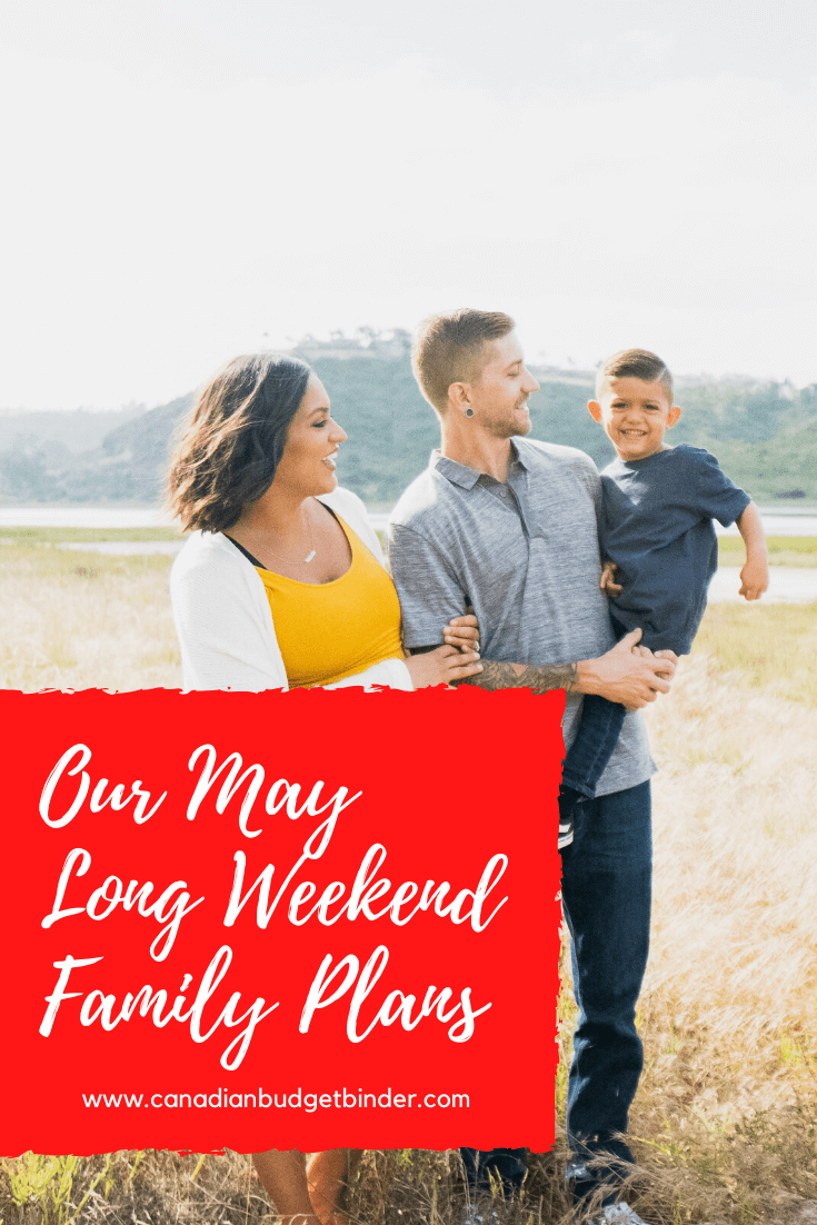 Our Exciting May Long Weekend Family Plans : The Saturday Weekend Review #303