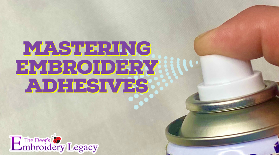 Embroidery Adhesives- How to Really Master Them without Headaches & Problems