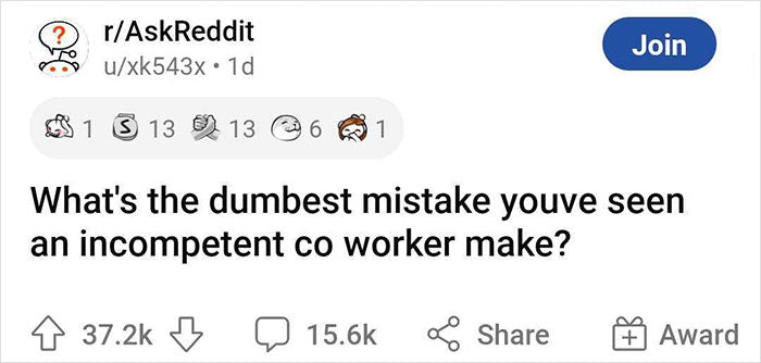 “What’s The Dumbest Mistake You’ve Seen An Incompetent Coworker Make?”, Got These 88 Hilarious Stories