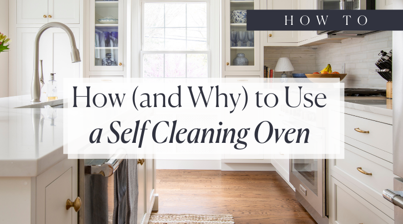 How (and Why) to Use a Self Cleaning Oven