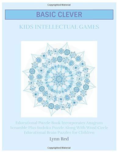 Basic Clever Kids Intellectual Games: Educational Puzzle Book Incorporates Anagram Scramble Plus Sudoku Puzzle Along With Word Circle Educational Brain Puzzles for Children