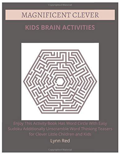 Magnificent Clever Kids Brain Activities: Enjoy This Activity Book Has Word Circle With Easy Sudoku Additionally Unscramble Word Thinking Teasers for Clever Little Children and Kids