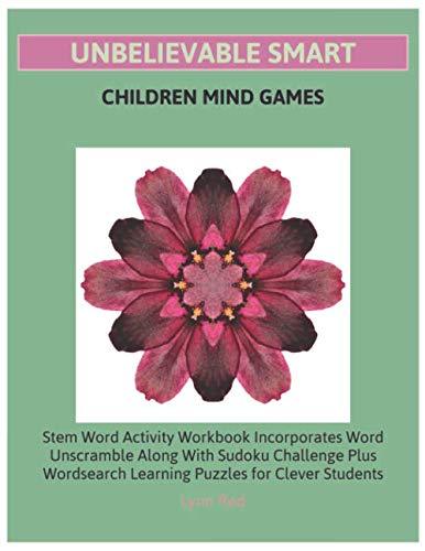 Unbelievable Smart Children Mind Games: Stem Word Activity Workbook Incorporates Word Unscramble Along With Sudoku Challenge Plus Wordsearch Learning Puzzles for Clever Students