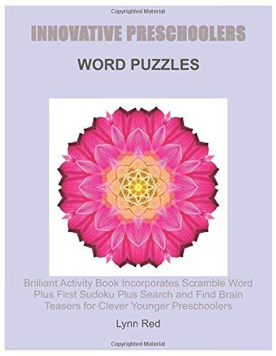 Innovative Preschoolers Word Puzzles: Brilliant Activity Book Incorporates Scramble Word Plus First Sudoku Plus Search and Find Brain Teasers for Clever Younger Preschoolers