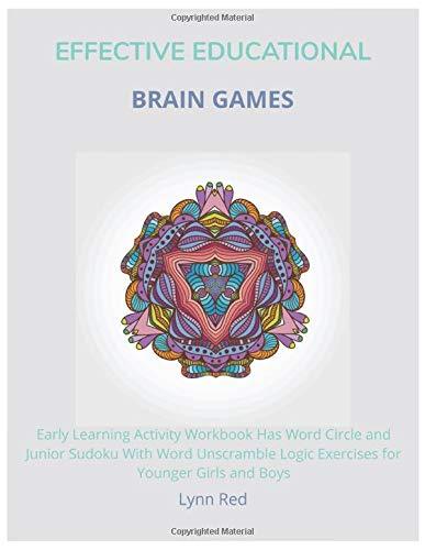 Effective Educational Brain Games: Early Learning Activity Workbook Has Word Circle and Junior Sudoku With Word Unscramble Logic Exercises for Younger Girls and Boys