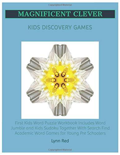 Magnificent Clever Kids Discovery Games: First Kids Word Puzzle Workbook Includes Word Jumble and Kids Sudoku Together With Search Find Academic Word Games for Young Pre Schoolers