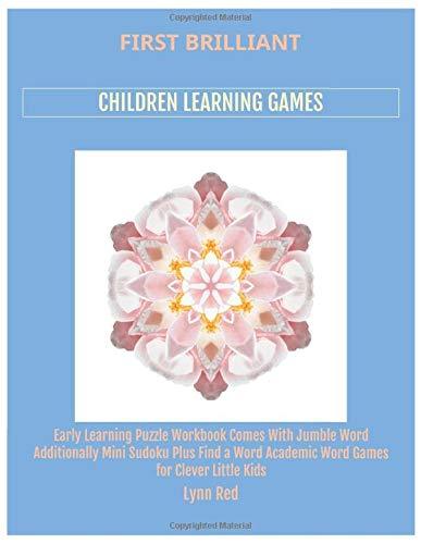 First Brilliant Children Learning Games: Early Learning Puzzle Workbook Comes With Jumble Word Additionally Mini Sudoku Plus Find a Word Academic Word Games for Clever Little Kids