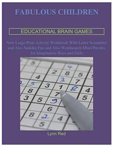 Fabulous Children Educational Brain Games: New Large Print Activity Workbook With Letter Scrambler and Also Sudoku Fun and Also Wordsearch Mind Puzzles for Imaginative Boys and Girls