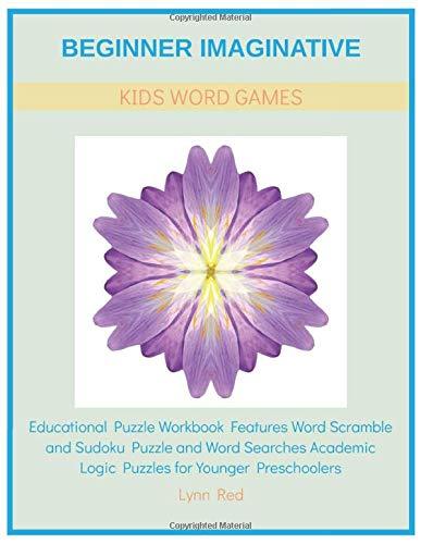 Beginner Imaginative Kids Word Games: Educational Puzzle Workbook Features Word Scramble and Sudoku Puzzle and Word Searches Academic Logic Puzzles for Younger Preschoolers