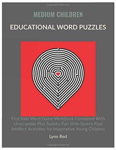 Medium Children Educational Word Puzzles: First Kids Word Game Workbook Combined With Unscramble Plus Sudoku Fun With Search Find Intellect Activities for Imaginative Young Children