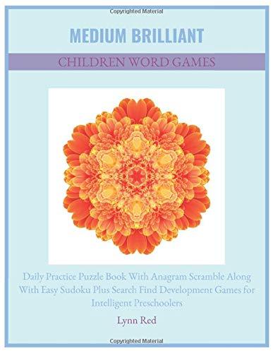Medium Brilliant Children Word Games: Daily Practice Puzzle Book With Anagram Scramble Along With Easy Sudoku Plus Search Find Development Games for Intelligent Preschoolers