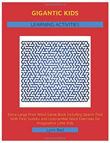 Gigantic Kids Learning Activities: Extra Large Print Word Game Book Including Search Find With First Sudoku and Unscramble Word Exercises for Imaginative Little Kids