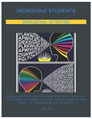 Incredible Students Intellectual Activities: Easy Large Print Activity Book With Word Circle and Also Elementary Sudoku and Also Anagram Academic Word Games for Intelligent Pre Schoolers