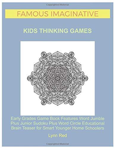 Famous Imaginative Kids Thinking Games: Early Grades Game Book Features Word Jumble Plus Junior Sudoku Plus Word Circle Educational Brain Teaser for Smart Younger Home Schoolers