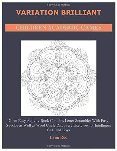 Variation Brilliant Children Academic Games: Giant Easy Activity Book Contains Letter Scrambler With Easy Sudoku as Well as Word Circle Discovery Exercises for Intelligent Girls and Boys