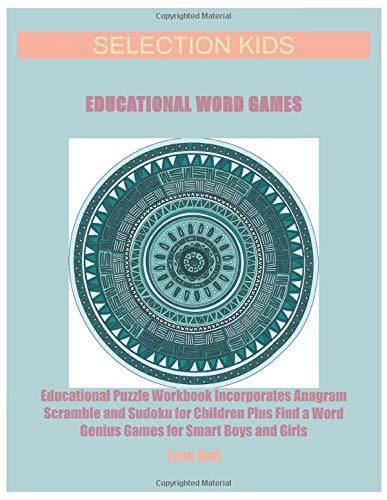 Selection Kids Educational Word Games: Educational Puzzle Workbook Incorporates Anagram Scramble and Sudoku for Children Plus Find a Word Genius Games for Smart Boys and Girls