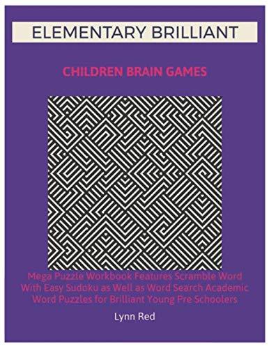 Elementary Brilliant Children Brain Games: Mega Puzzle Workbook Features Scramble Word With Easy Sudoku as Well as Word Search Academic Word Puzzles for Brilliant Young Pre Schoolers