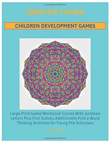 Creative Young Children Development Games: Large Print Game Workbook Comes With Jumbled Letters Plus First Sudoku Additionally Find a Word Thinking Activities for Young Pre Schoolers