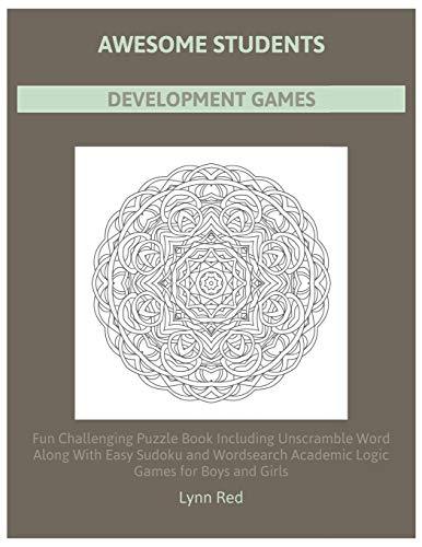 Awesome Students Development Games: Fun Challenging Puzzle Book Including Unscramble Word Along With Easy Sudoku and Wordsearch Academic Logic Games for Boys and Girls