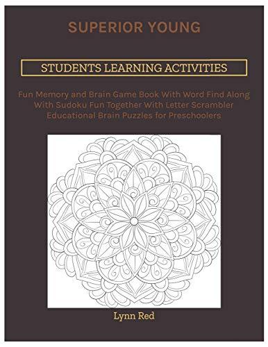 Superior Young Students Learning Activities: Fun Memory and Brain Game Book With Word Find Along With Sudoku Fun Together With Letter Scrambler Educational Brain Puzzles for Preschoolers