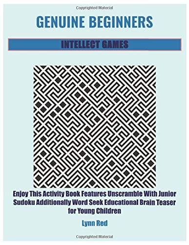 Genuine Beginners Intellect Games: Enjoy This Activity Book Features Unscramble With Junior Sudoku Additionally Word Seek Educational Brain Teaser for Young Children