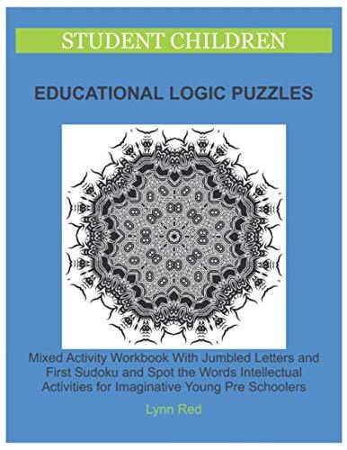 Student Children Educational Logic Puzzles: Mixed Activity Workbook With Jumbled Letters and First Sudoku and Spot the Words Intellectual Activities for Imaginative Young Pre Schoolers