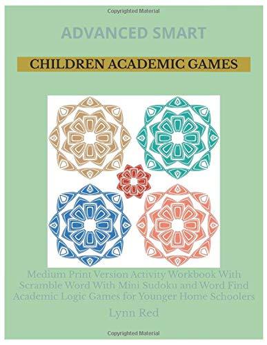 Advanced Smart Children Academic Games: Medium Print Version Activity Workbook With Scramble Word With Mini Sudoku and Word Find Academic Logic Games for Younger Home Schoolers
