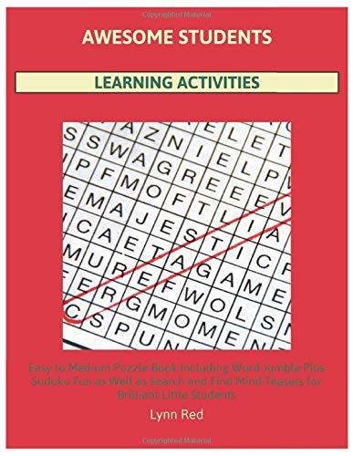 Awesome Students Learning Activities: Easy to Medium Puzzle Book Including Word Jumble Plus Sudoku Fun as Well as Search and Find Mind Teasers for Brilliant Little Students