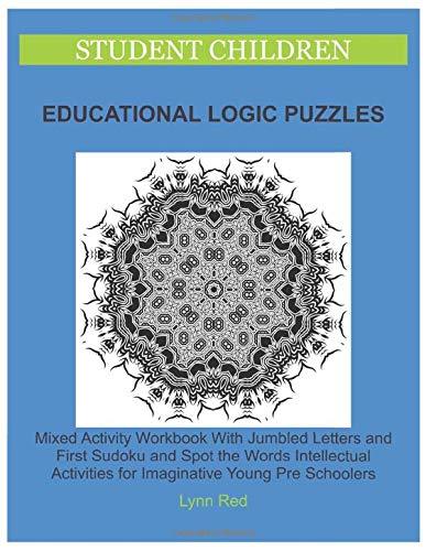 Student Children Educational Logic Puzzles: Mixed Activity Workbook With Jumbled Letters and First Sudoku and Spot the Words Intellectual Activities for Imaginative Young Pre Schoolers
